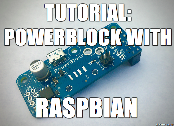 Tutorial: PowerBlock with Raspbian